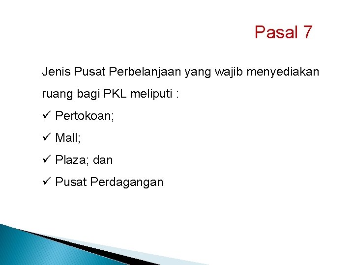 Pasal 7 Jenis Pusat Perbelanjaan yang wajib menyediakan ruang bagi PKL meliputi : ü