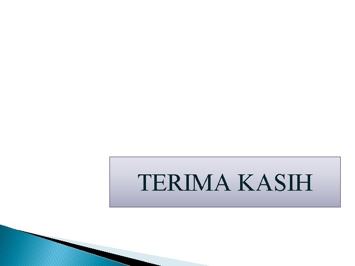 TERIMA KASIH TERIMA KASIH