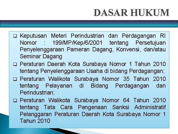 DASAR HUKUM Keputusan Meteri Perindustrian dan Perdagangan RI Nomor : 199/MP/Kep/6/2001 tentang Persetujuan Penyelenggaraan