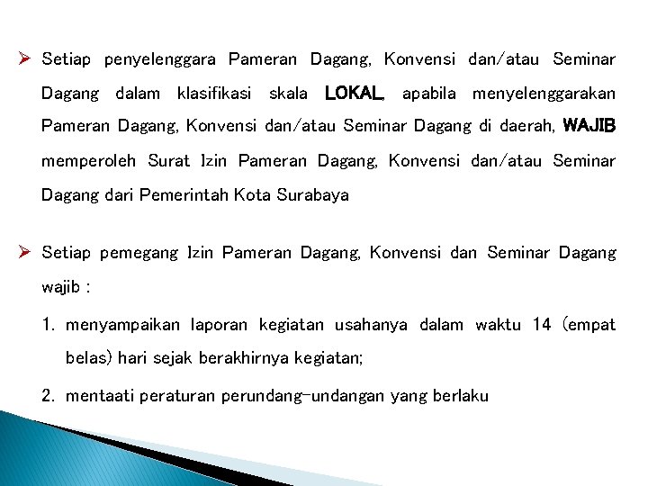 Ø Setiap penyelenggara Pameran Dagang, Konvensi dan/atau Seminar Dagang dalam klasifikasi skala LOKAL, apabila