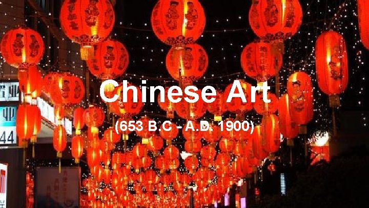 Chinese Art (653 B. C - A. D. 1900) 