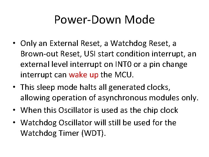 Power-Down Mode • Only an External Reset, a Watchdog Reset, a Brown-out Reset, USI