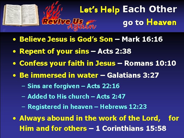 Let’s Help Each Other go to Heaven • Believe Jesus is God’s Son –