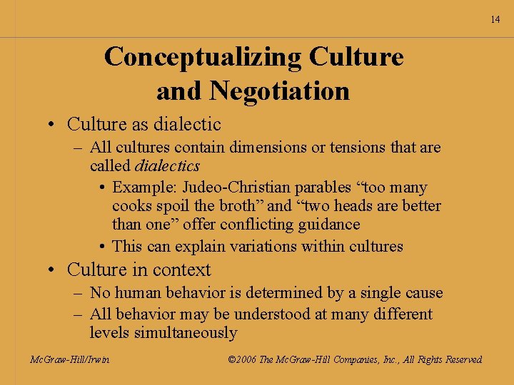 14 Conceptualizing Culture and Negotiation • Culture as dialectic – All cultures contain dimensions
