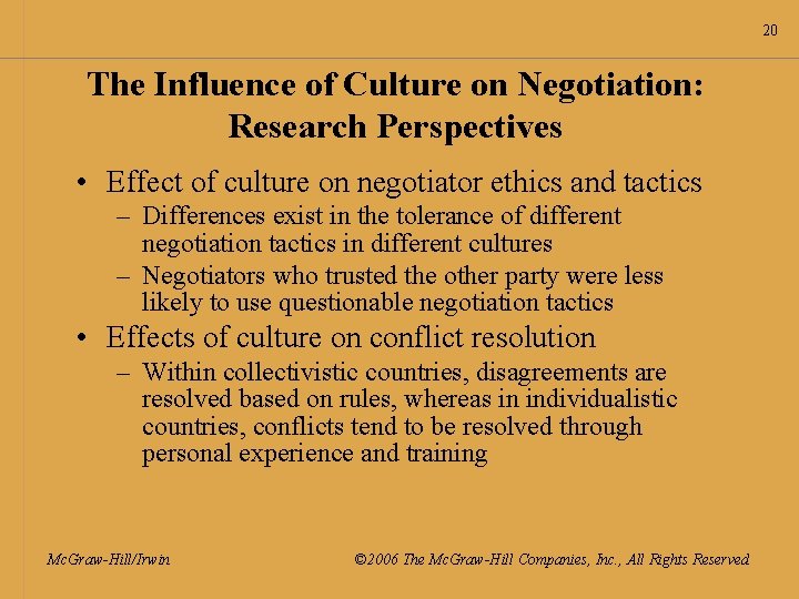 20 The Influence of Culture on Negotiation: Research Perspectives • Effect of culture on