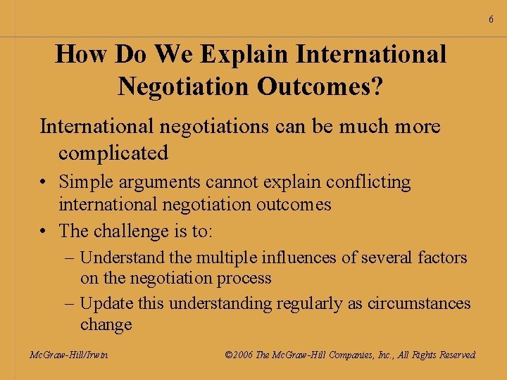 6 How Do We Explain International Negotiation Outcomes? International negotiations can be much more