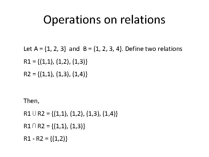 Operations on relations Let A = {1, 2, 3} and B = (1, 2,