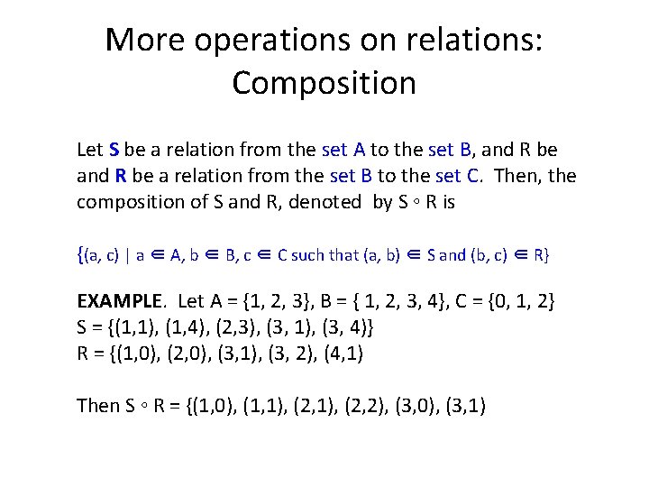 More operations on relations: Composition Let S be a relation from the set A
