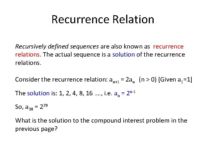 Recurrence Relation Recursively defined sequences are also known as recurrence relations. The actual sequence