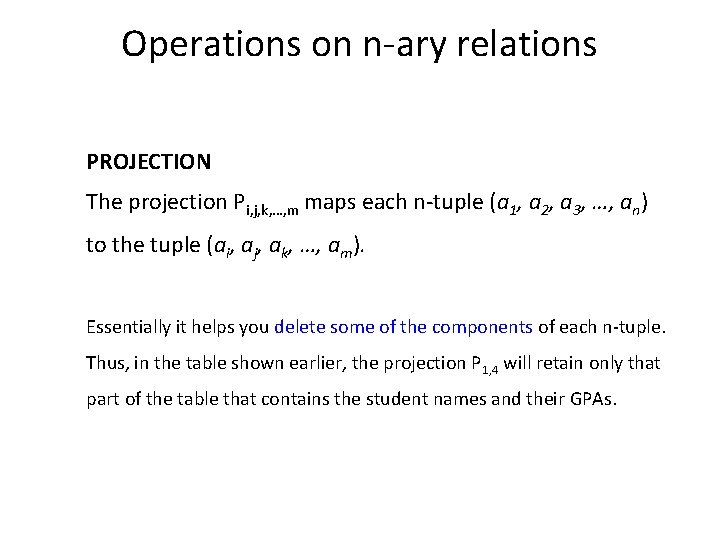 Operations on n-ary relations PROJECTION The projection Pi, j, k, …, m maps each