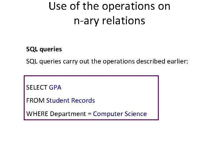 Use of the operations on n-ary relations SQL queries carry out the operations described