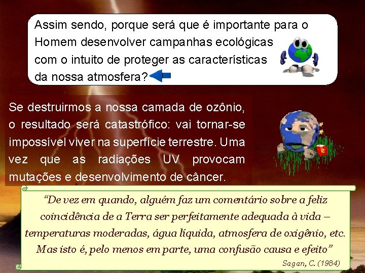 Assim sendo, porque será que é importante para o Homem desenvolver campanhas ecológicas com