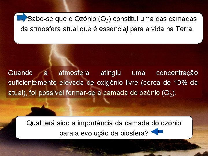 Sabe-se que o Ozônio (O 3) constitui uma das camadas da atmosfera atual que