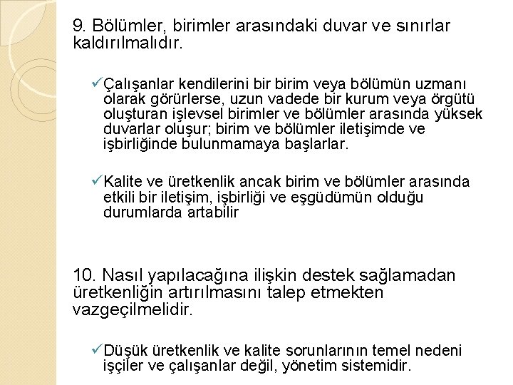 9. Bölümler, birimler arasındaki duvar ve sınırlar kaldırılmalıdır. ü Çalışanlar kendilerini birim veya bölümün