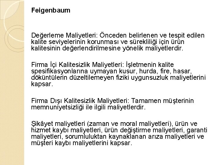 Feigenbaum Değerleme Maliyetleri: Önceden belirlenen ve tespit edilen kalite seviyelerinin korunması ve sürekliliği için