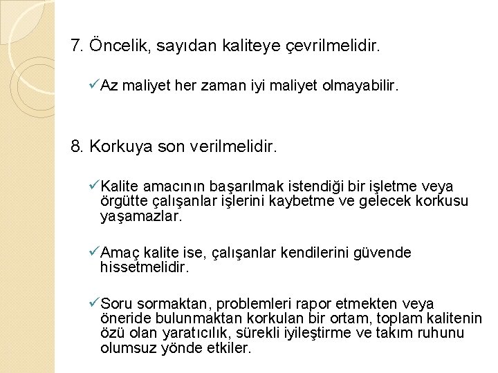 7. Öncelik, sayıdan kaliteye çevrilmelidir. ü Az maliyet her zaman iyi maliyet olmayabilir. 8.