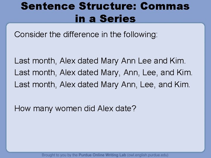 Sentence Structure: Commas in a Series Consider the difference in the following: Last month,