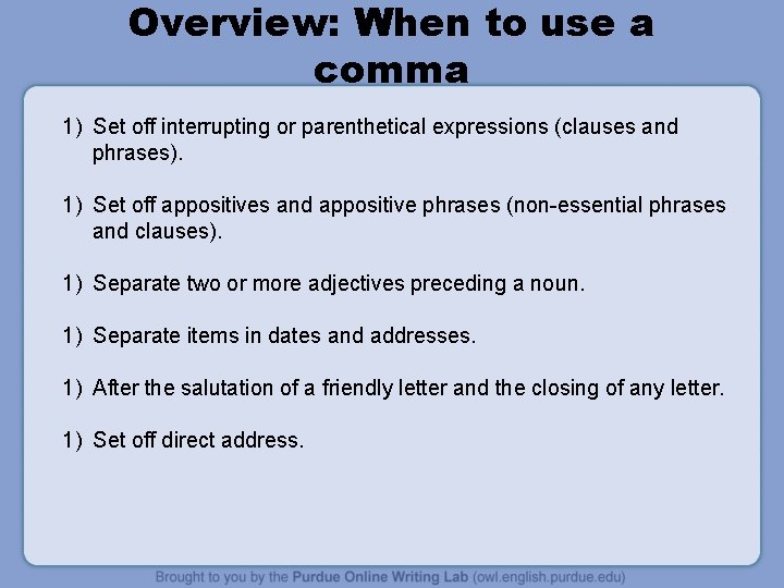 Overview: When to use a comma 1) Set off interrupting or parenthetical expressions (clauses