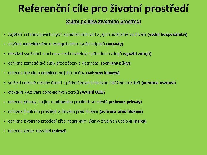 Referenční cíle pro životní prostředí Státní politika životního prostředí • zajištění ochrany povrchových a