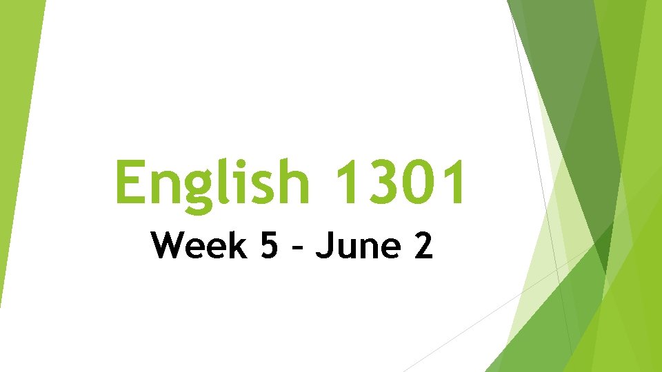 English 1301 Week 5 – June 2 