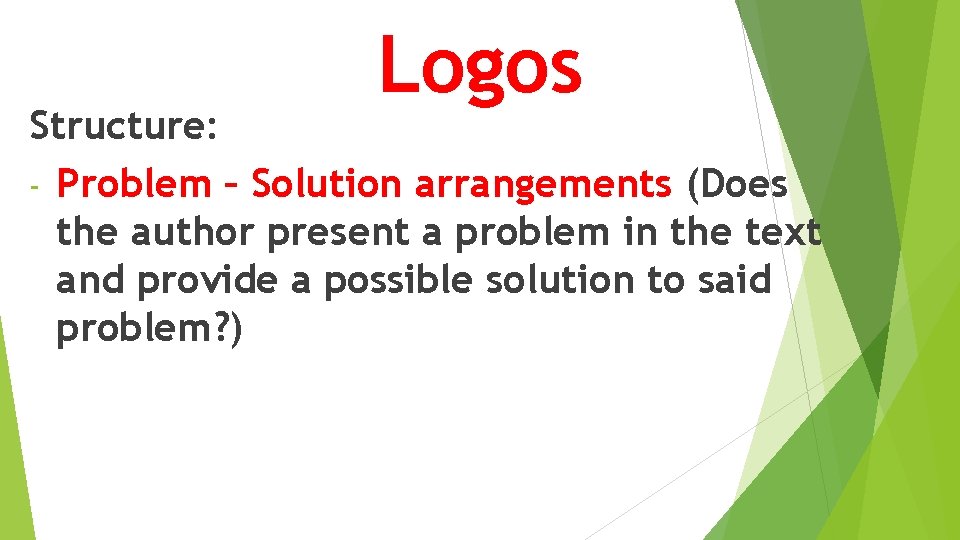 Logos Structure: - Problem – Solution arrangements (Does the author present a problem in