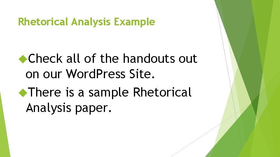 Rhetorical Analysis Example Check all of the handouts out on our Word. Press Site.