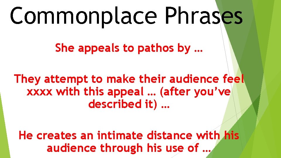 Commonplace Phrases She appeals to pathos by … They attempt to make their audience