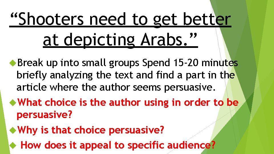 “Shooters need to get better at depicting Arabs. ” Break up into small groups