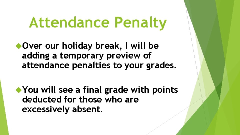 Attendance Penalty Over our holiday break, I will be adding a temporary preview of