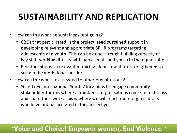 SUSTAINABILITY AND REPLICATION • How can the work be sustained/kept going? • CBOs that