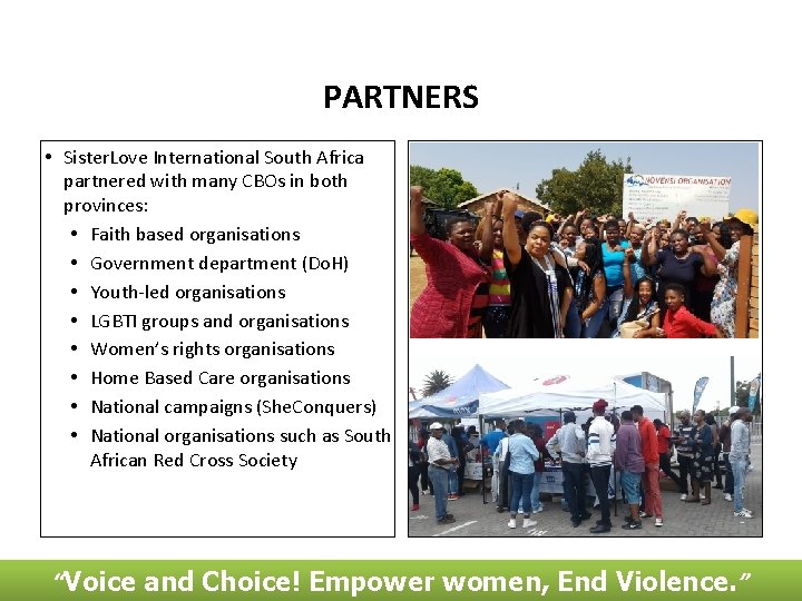 PARTNERS • Sister. Love International South Africa partnered with many CBOs in both provinces: