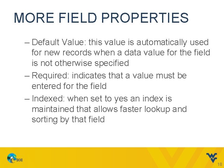 MORE FIELD PROPERTIES – Default Value: this value is automatically used for new records