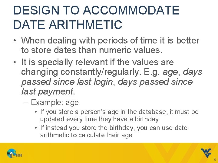 DESIGN TO ACCOMMODATE ARITHMETIC • When dealing with periods of time it is better