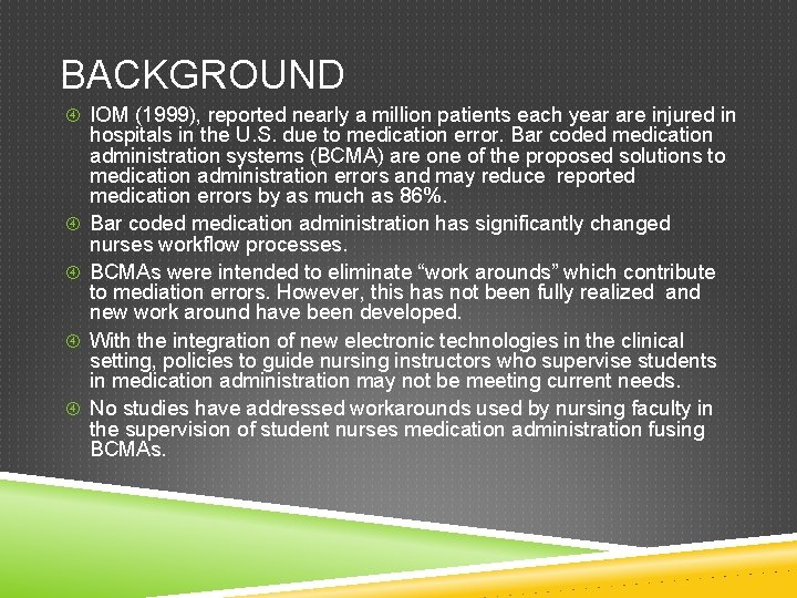 BACKGROUND IOM (1999), reported nearly a million patients each year are injured in hospitals