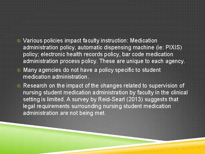  Various policies impact faculty instruction: Medication administration policy, automatic dispensing machine (ie: PIXIS)