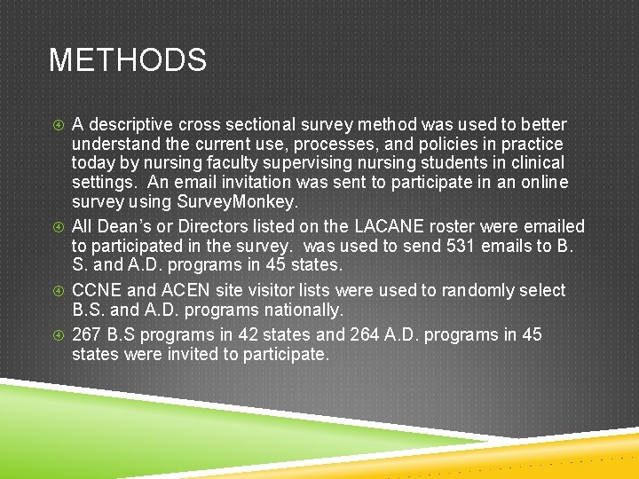 METHODS A descriptive cross sectional survey method was used to better understand the current