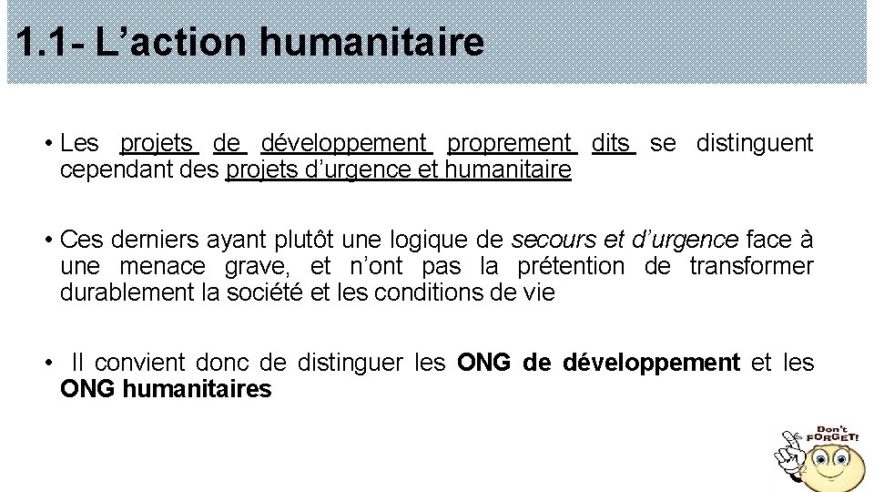1. 1 - L’action humanitaire • Les projets de développement proprement dits se distinguent