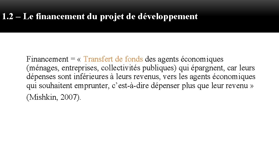 1. 2 – Le financement du projet de développement Financement = « Transfert de