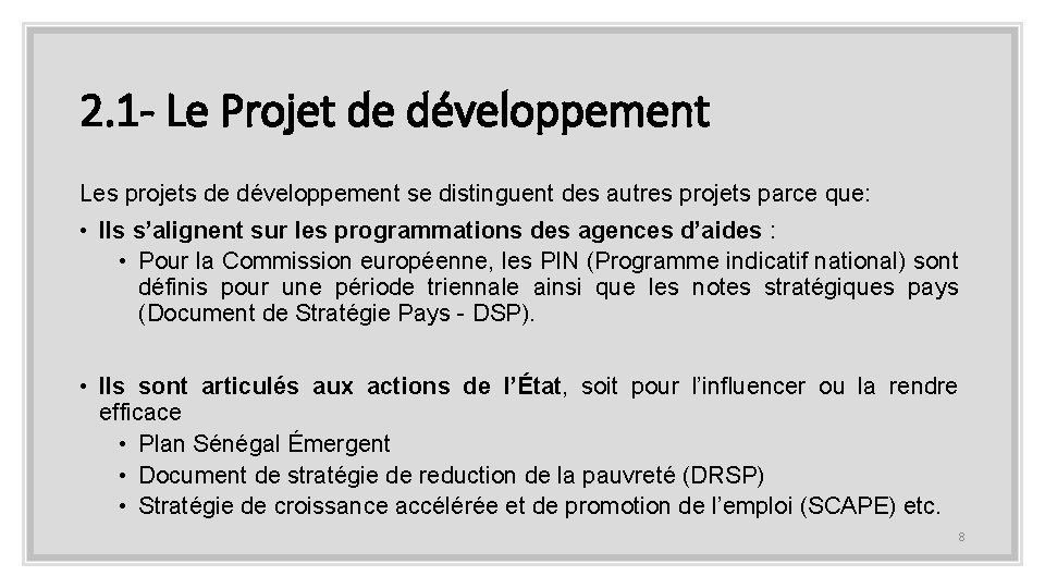 2. 1 - Le Projet de développement Les projets de développement se distinguent des