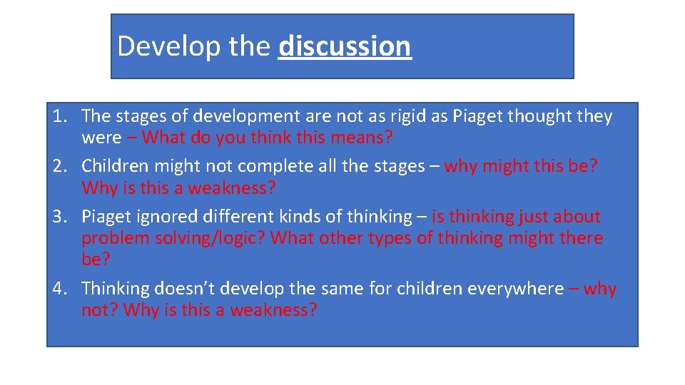 Develop the discussion 1. The stages of development are not as rigid as Piaget