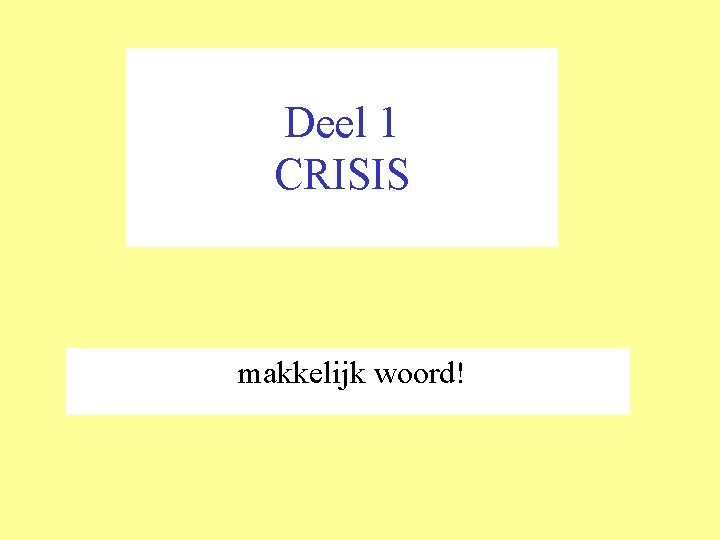 Deel 1 CRISIS makkelijk woord! 