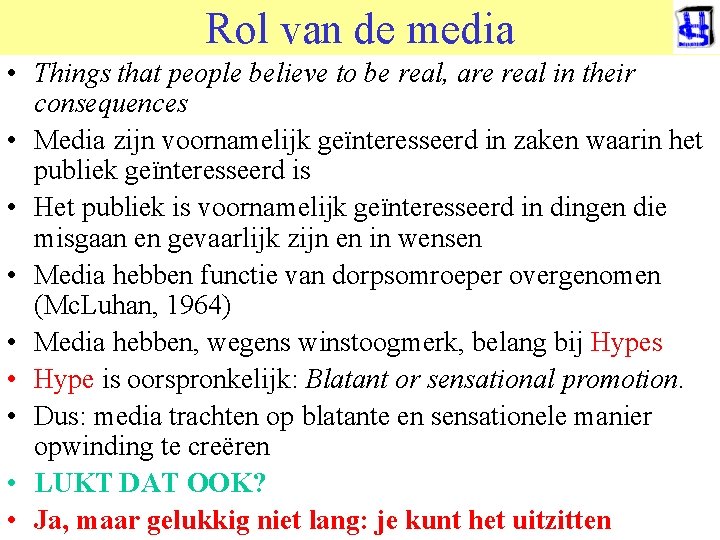 Rol van de media • Things that people believe to be real, are real