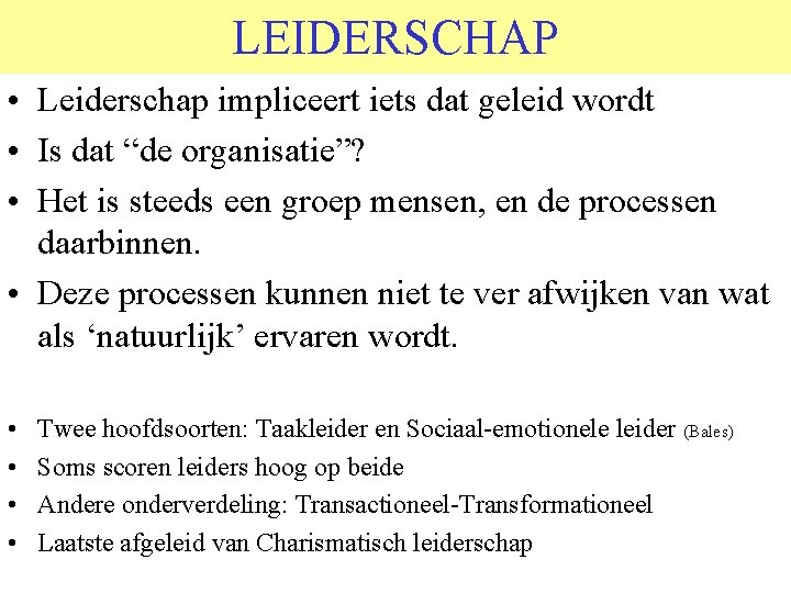 LEIDERSCHAP • Leiderschap impliceert iets dat geleid wordt • Is dat “de organisatie”? •