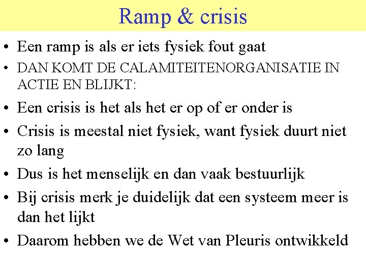 Ramp & crisis • Een ramp is als er iets fysiek fout gaat •