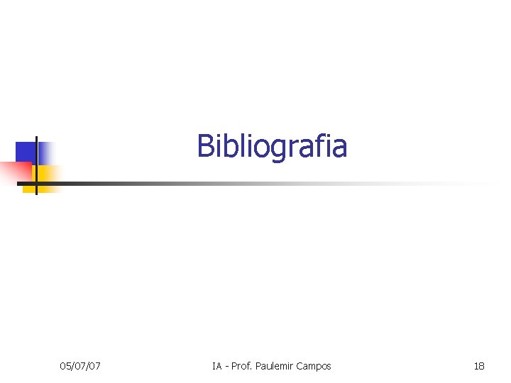 Bibliografia 05/07/07 IA - Prof. Paulemir Campos 18 