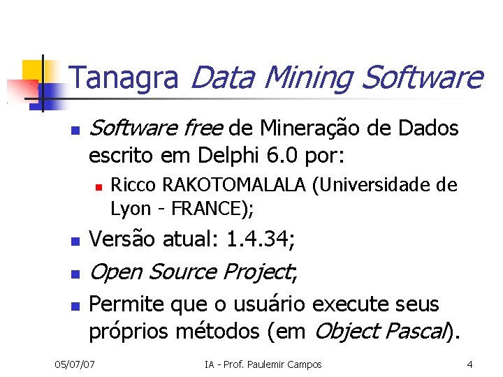 Tanagra Data Mining Software free de Mineração de Dados escrito em Delphi 6. 0