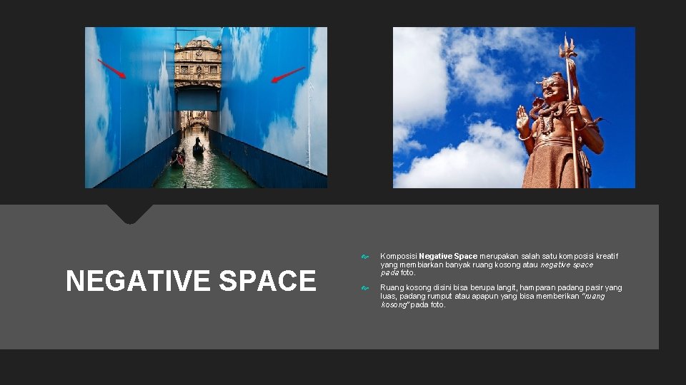 NEGATIVE SPACE Komposisi Negative Space merupakan salah satu komposisi kreatif yang membiarkan banyak ruang