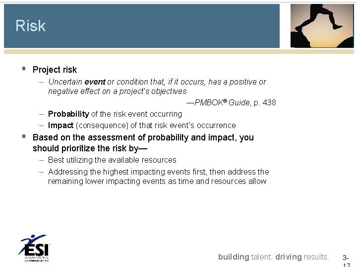 Risk § Project risk – Uncertain event or condition that, if it occurs, has Risk § Project risk – Uncertain event or condition that, if it occurs, has