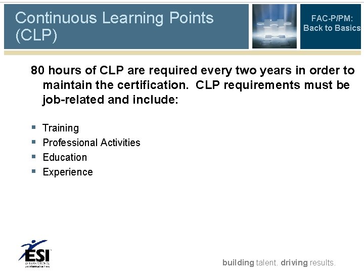 Continuous Learning Points (CLP) FAC-P/PM: Back to Basics 80 hours of CLP are required Continuous Learning Points (CLP) FAC-P/PM: Back to Basics 80 hours of CLP are required