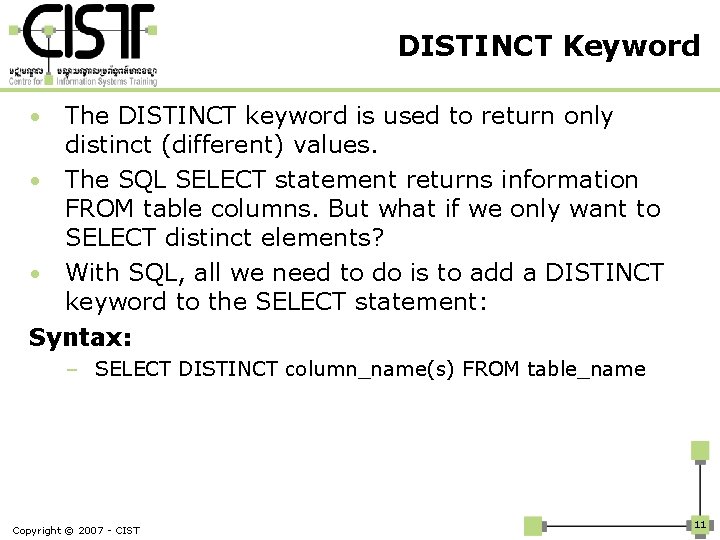 DISTINCT Keyword The DISTINCT keyword is used to return only distinct (different) values. •